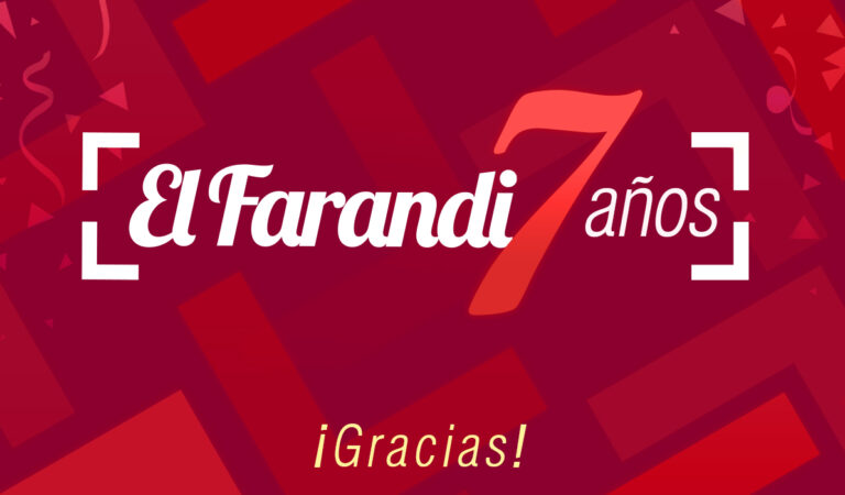 ¡Felicidades a nosotros! El Farandi cumple siete años dando de qué hablar
